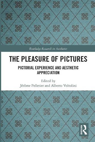 Cover image for The Pleasure of Pictures: Pictorial Experience and Aesthetic Appreciation