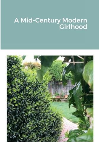 Cover image for A Mid-Century Modern Girlhood