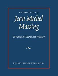 Cover image for Tributes to Jean Michel Massing: Towards a Global Art History