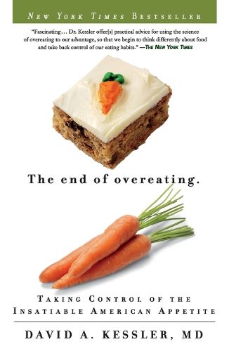 Cover image for The End of Overeating: Taking Control of the Insatiable American Appetite
