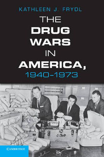 Cover image for The Drug Wars in America, 1940-1973