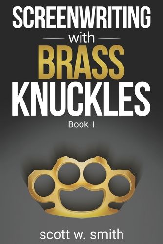 Cover image for Screenwriting with Brass Knuckles: Book 1