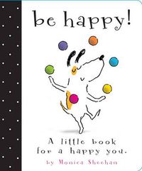 Cover image for Be Happy!: A Little Book for a Happy You