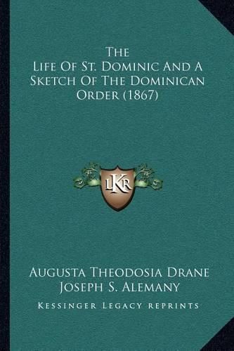 The Life of St. Dominic and a Sketch of the Dominican Order (1867)