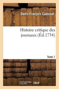 Cover image for Histoire Critique Des Journaux. T01