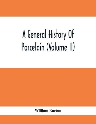 A General History Of Porcelain (Volume Ii)