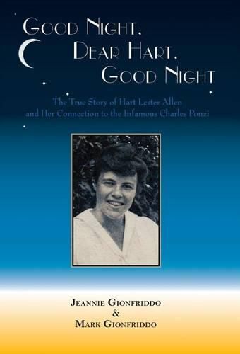 Cover image for Good Night, Dear Hart, Good Night: The Untold Story of Hart Lester Allen and Her Connection to the Infamous Charles Ponzi