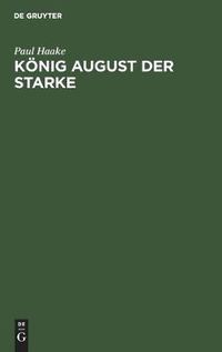 Cover image for Koenig August Der Starke: Eine Charakterstudie