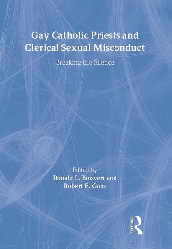 Cover image for Gay Catholic Priests and Clerical Sexual Misconduct: Breaking the Silence