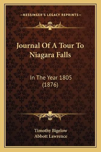 Journal of a Tour to Niagara Falls: In the Year 1805 (1876)