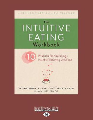 Cover image for The Intuitive Eating Workbook: Ten Principles for Nourishing a Healthy Relationship with Food
