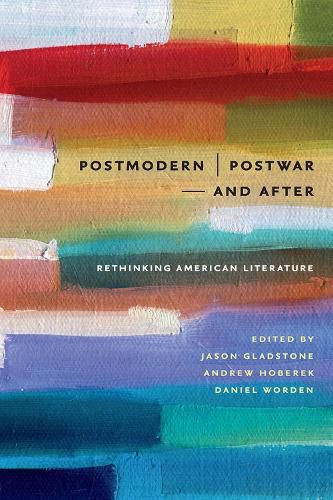 Postmodern/Postwar-and After: Rethinking American Literature