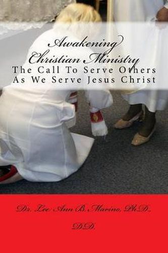 Awakening Christian Ministry: The Call to Serve Others as We Serve Jesus Christ