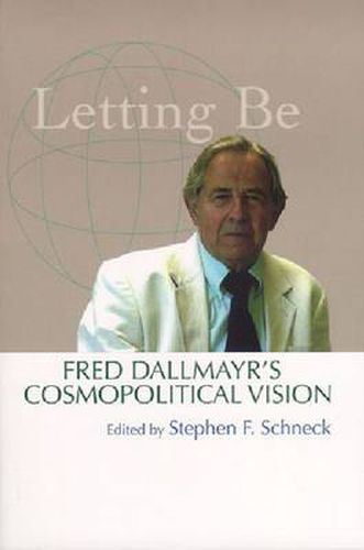 Letting Be: Fred Dallmayr's Cosmopolitical Vision