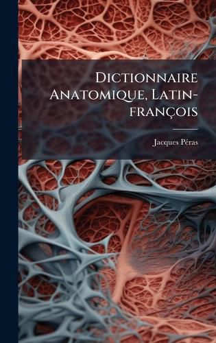 Cover image for Dictionnaire Anatomique, Latin-francois