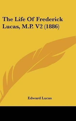 Cover image for The Life of Frederick Lucas, M.P. V2 (1886)