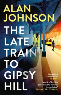 Cover image for The Late Train to Gipsy Hill: The gripping and fast-paced thriller