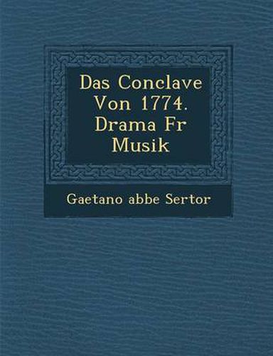 Cover image for Das Conclave Von 1774. Drama Fur Musik