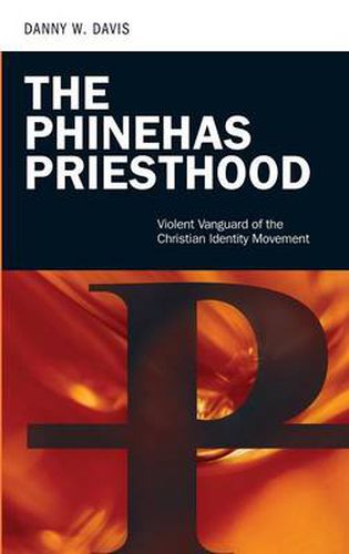 Cover image for The Phinehas Priesthood: Violent Vanguard of the Christian Identity Movement