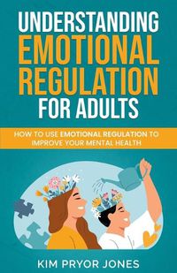 Cover image for Understanding Emotional Regulation for Adults