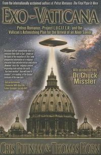 Cover image for Exo-Vaticana: Petrus Romanus, Project L.U.C.I.F.E.R. and the Vatican's Astonishing Plan for the Arrival of an Alien Savior