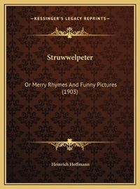 Cover image for Struwwelpeter: Or Merry Rhymes and Funny Pictures (1903)