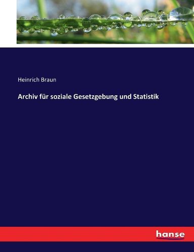 Cover image for Archiv fur soziale Gesetzgebung und Statistik