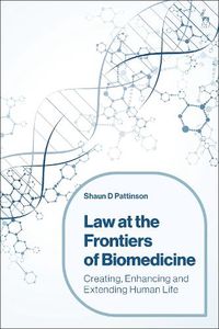 Cover image for Law at the Frontiers of Biomedicine: Creating, Enhancing and Extending Human Life