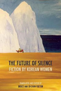 Cover image for The Future of Silence: Fiction by Korean Women