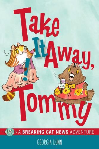 Cover image for Take It Away, Tommy!: A Breaking Cat News Adventure