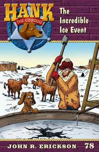 Cover image for The Incredible Ice Event: Hank the Cowdog Book 79