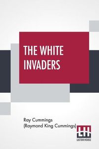 Cover image for The White Invaders: A Complete Novelette