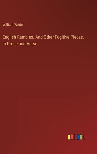 Cover image for English Rambles. And Other Fugitive Pieces, in Prose and Verse