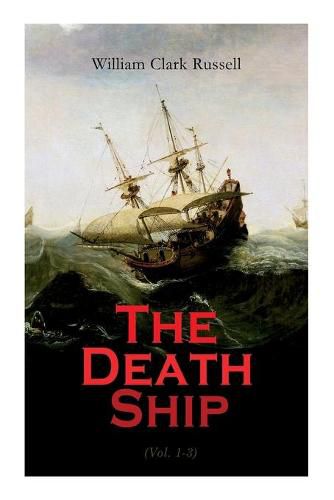 Cover image for The Death Ship (Vol. 1-3): A Strange Story (Sea Adventure Novel)