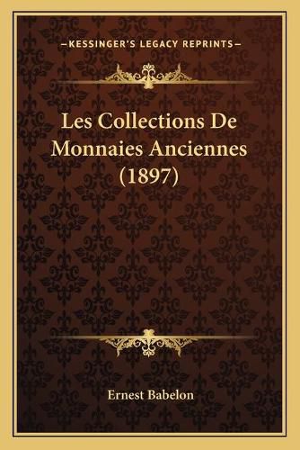 Les Collections de Monnaies Anciennes (1897)