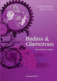 Cover image for Badass & Glamorous: Aller Anfang ist schwer