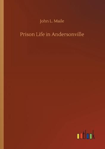 Cover image for Prison Life in Andersonville