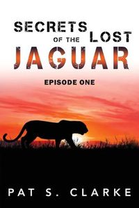 Cover image for Secrets of the Lost Jaguar