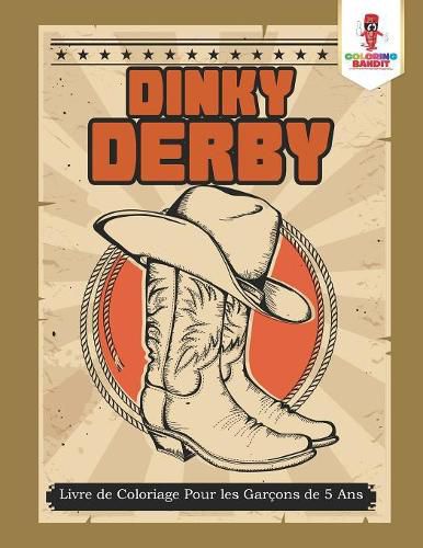 Dinky Derby: Livre de Coloriage Pour les Garcons de 5 Ans