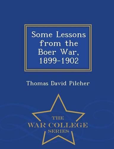 Cover image for Some Lessons from the Boer War, 1899-1902 - War College Series