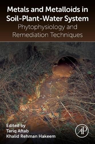 Cover image for Metals and Metalloids in Soil-Plant-Water Systems: Phytophysiology and Remediation Techniques