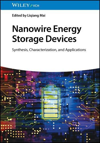 Cover image for Nanowire Energy Storage Devices - Synthesis, Characterization and Applications