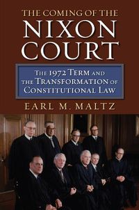 Cover image for The Coming of the Nixon Court: The 1972 Term and the Transformation of Constitutional Law