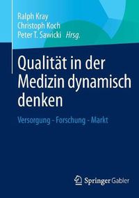 Cover image for Qualitat in der Medizin dynamisch denken: Versorgung - Forschung - Markt