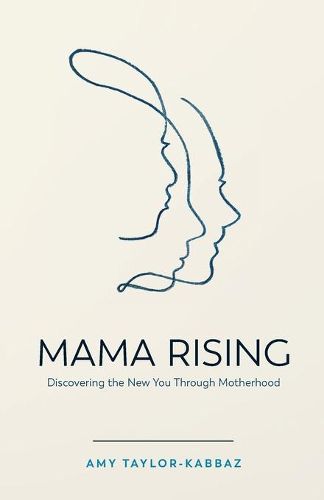 Cover image for Mama Rising: Discovering the New You Through Motherhood