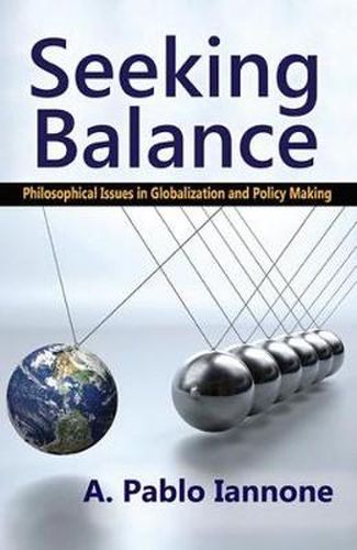 Cover image for Seeking Balance: Philosophical Issues in Globalization and Policy Making