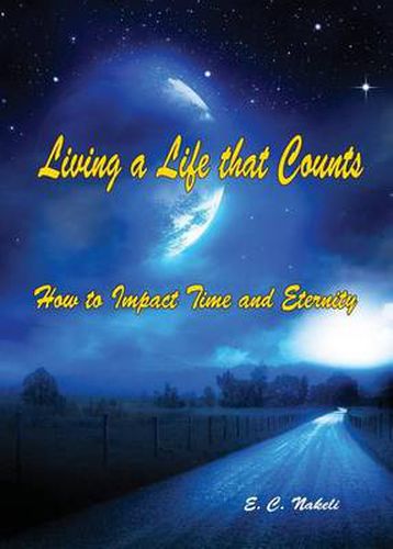 Cover image for Living a Life that Counts: How to Impact Time and Eternity