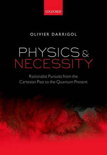 Cover image for Physics and Necessity: Rationalist Pursuits from the Cartesian Past to the Quantum Present