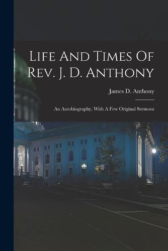 Cover image for Life And Times Of Rev. J. D. Anthony