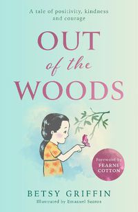 Cover image for Out of the Woods: A Tale of Positivity, Kindness and Courage